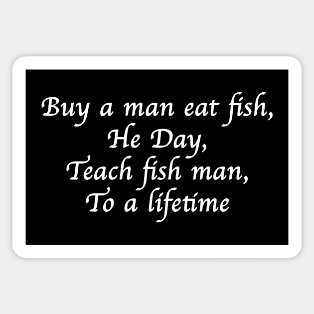 Buy a man eat fish, He Day, Teach fish man, To a lifetime Sticker by Existential's Store